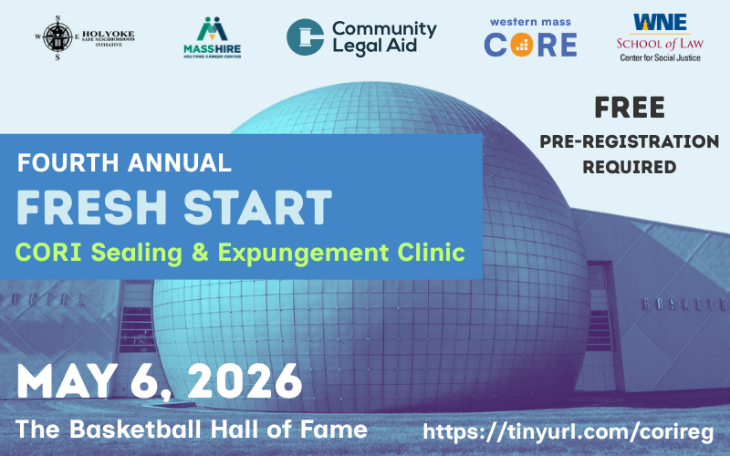 4th Annual Fresh Start CORI Sealing and Expungement Clinic, Fair Chance Job Fair set for May 6 at Basketball Hall of Fame